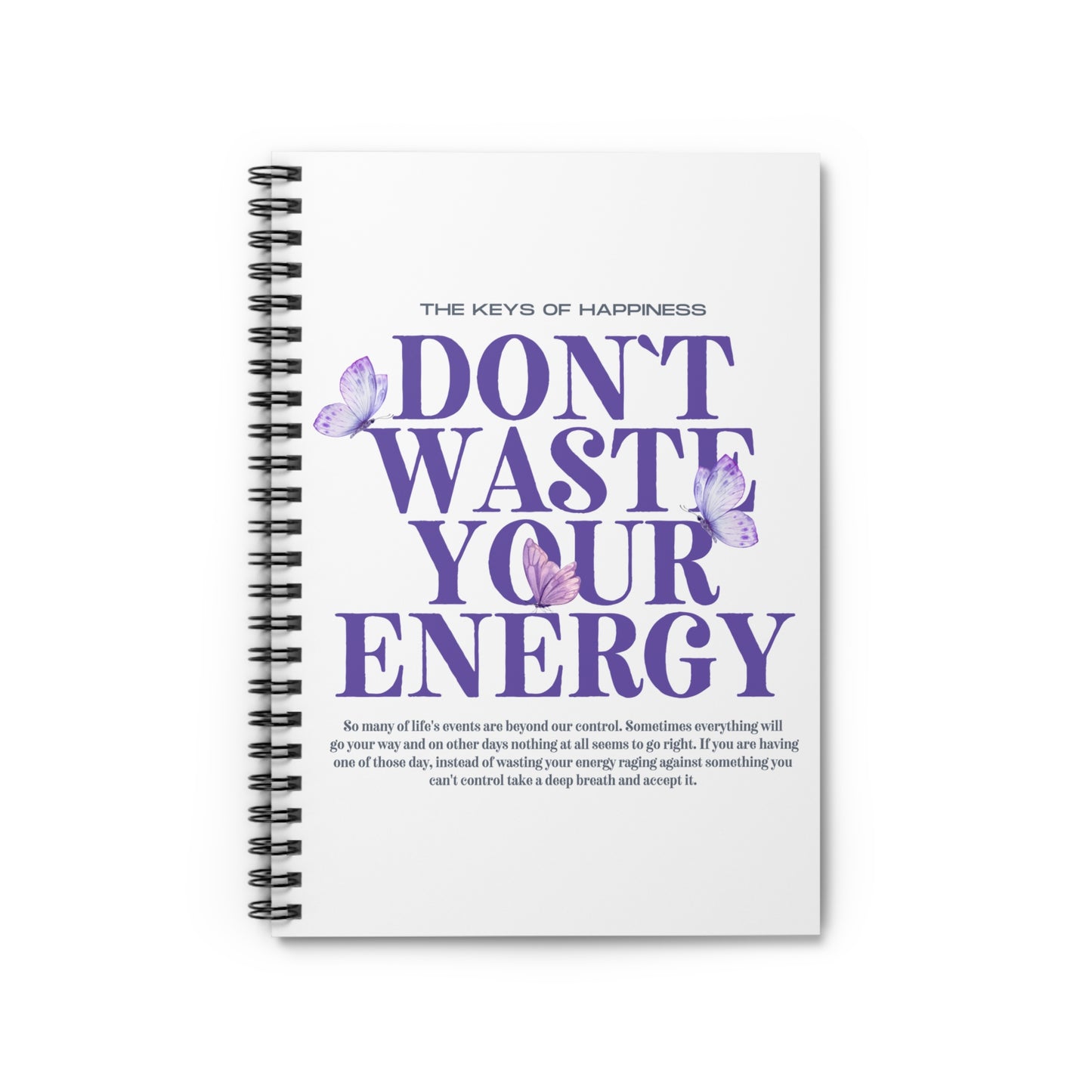 Don't Waste Your Energy Spiral Notebook - Ruled Line