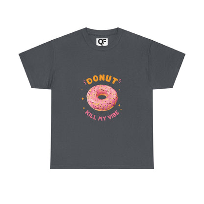 Donut Kill My Vibe Tee