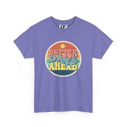 (Unisex) Better Days Ahead Motivational Tee