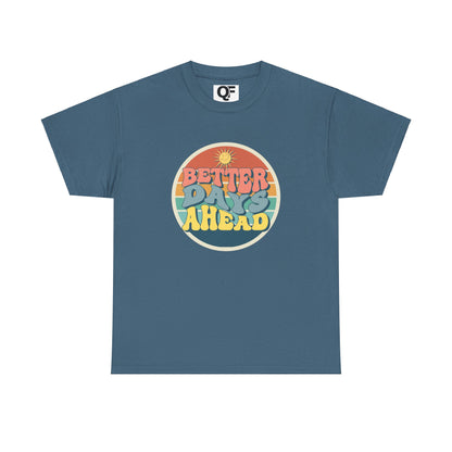 (Unisex) Better Days Ahead Motivational Tee