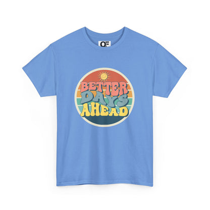 (Unisex) Better Days Ahead Motivational Tee