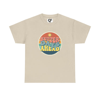 (Unisex) Better Days Ahead Motivational Tee